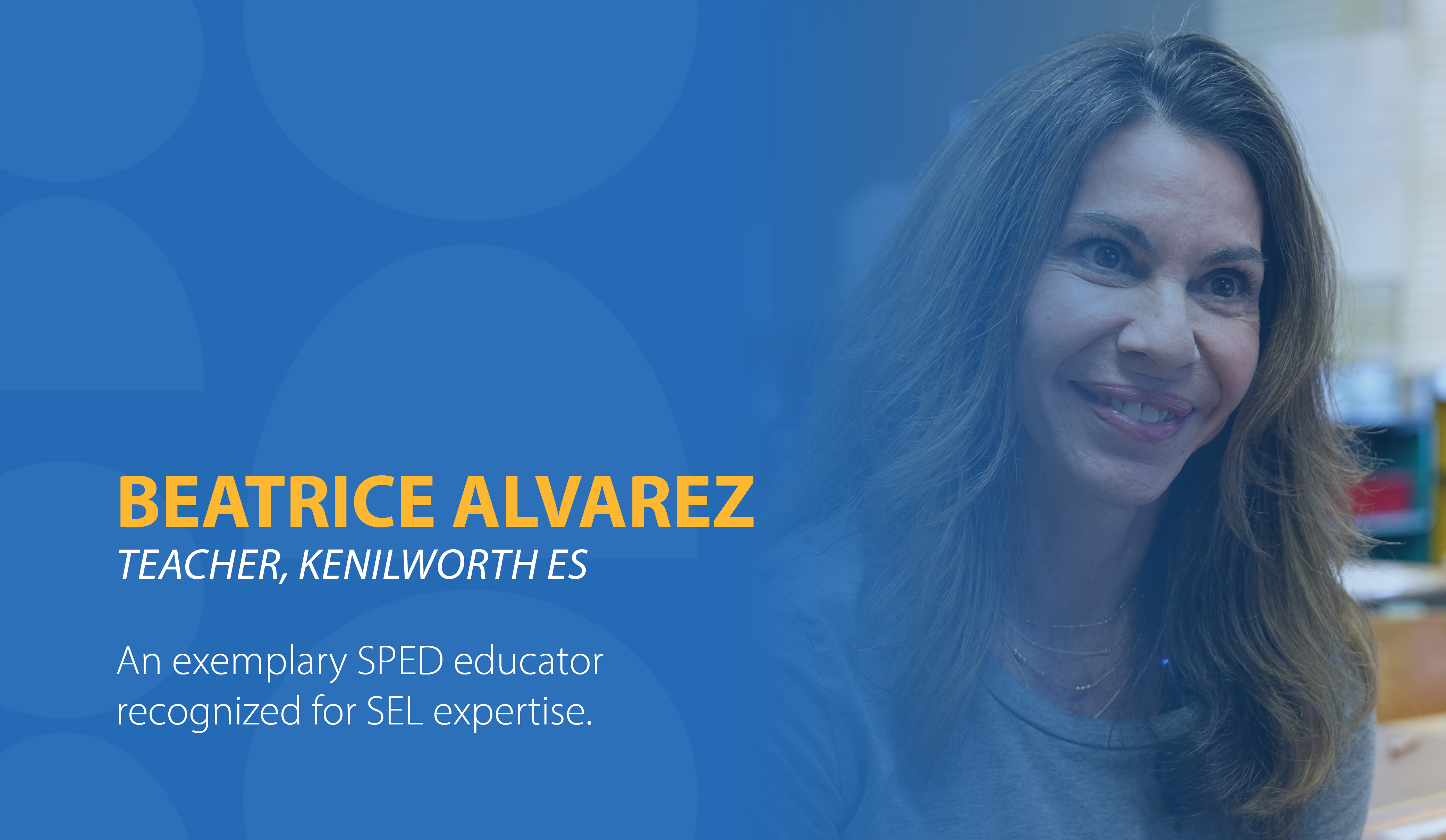 Beatrice Alvarez, Teacher at Kennilworth ES, An exemplary SPED educator recognized for SEL expertise.